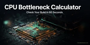 CPU Bottleneck Calculator 2026 Guide