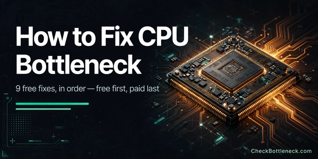 How to Fix CPU Bottleneck: 9 Proven Fixes [2026]
