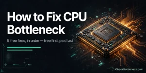 How to Fix CPU Bottleneck: 9 Proven Fixes [2026]
